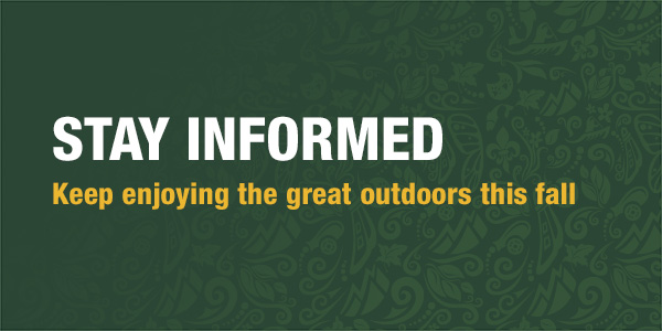 Graphic with text: Stay informed; Keep enjoying the great outdoors this fall