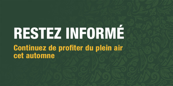 Infographie et texte: Restez informé; Continuez de profiter du plein air cet automne